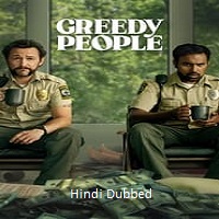 Greedy People (2024) Hindi Dubbed