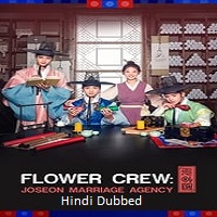 Flower Crew: Joseon Marriage Agency (2025) Hindi Season 1 Complete Watch Online HD Print Free Download