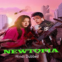 Newtopia (2025) Hindi Dubbed Season 1 Complete Watch Online HD Print Free Download